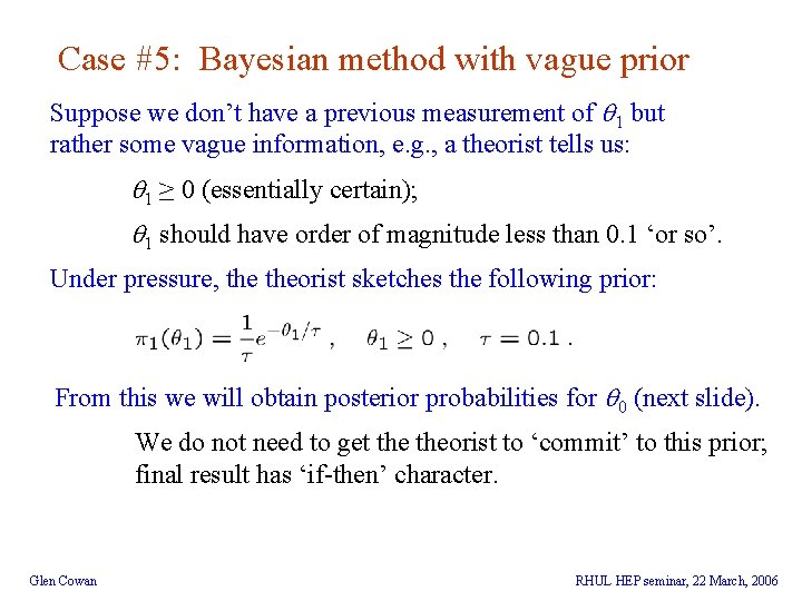 Case #5: Bayesian method with vague prior Suppose we don’t have a previous measurement