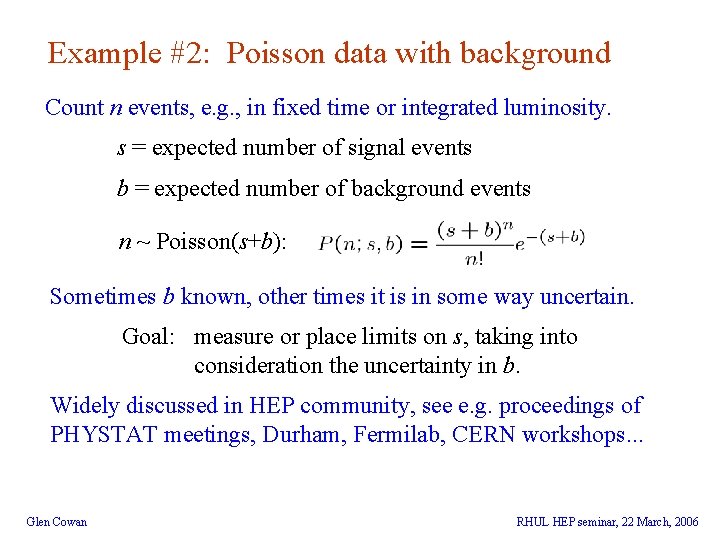 Example #2: Poisson data with background Count n events, e. g. , in fixed