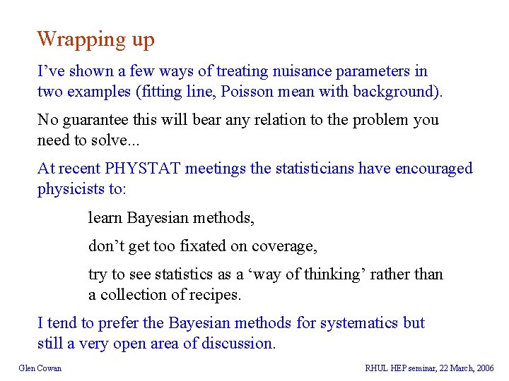 Wrapping up I’ve shown a few ways of treating nuisance parameters in two examples