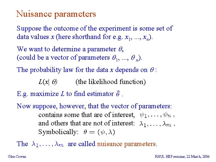 Nuisance parameters Suppose the outcome of the experiment is some set of data values