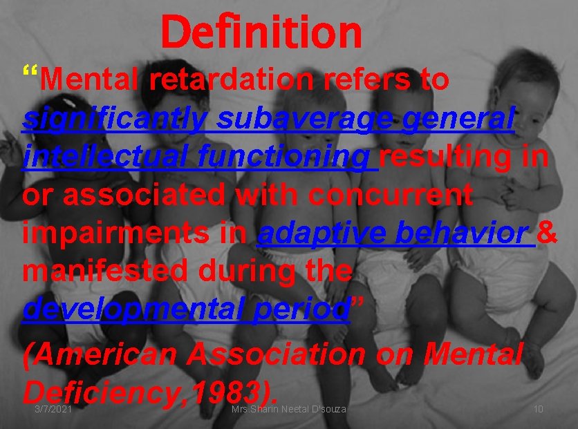 Definition “Mental retardation refers to significantly subaverage general intellectual functioning resulting in or associated