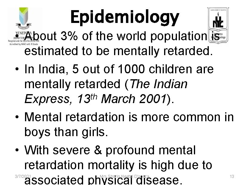 Epidemiology • About 3% of the world population is estimated to be mentally retarded.