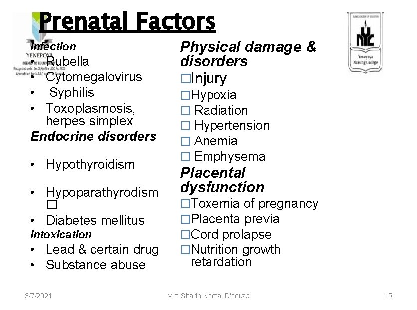 Prenatal Factors Physical damage & • Rubella disorders • Cytomegalovirus �Injury • Syphilis �Hypoxia