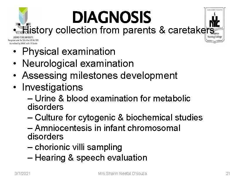 DIAGNOSIS • History collection from parents & caretakers • Physical examination • Neurological examination