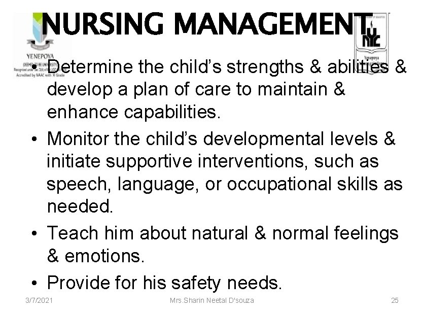 NURSING MANAGEMENT • Determine the child’s strengths & abilities & develop a plan of