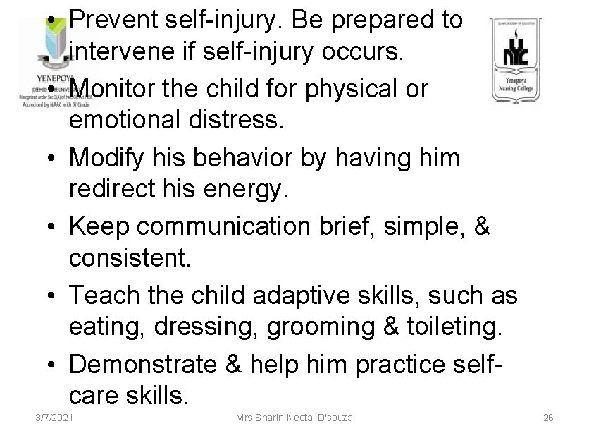  • Prevent self-injury. Be prepared to intervene if self-injury occurs. • Monitor the