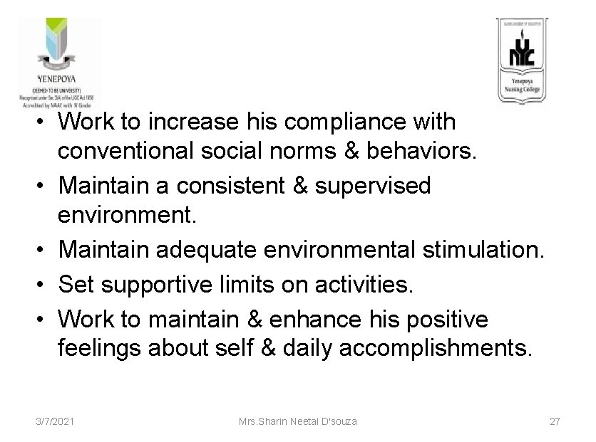  • Work to increase his compliance with conventional social norms & behaviors. •
