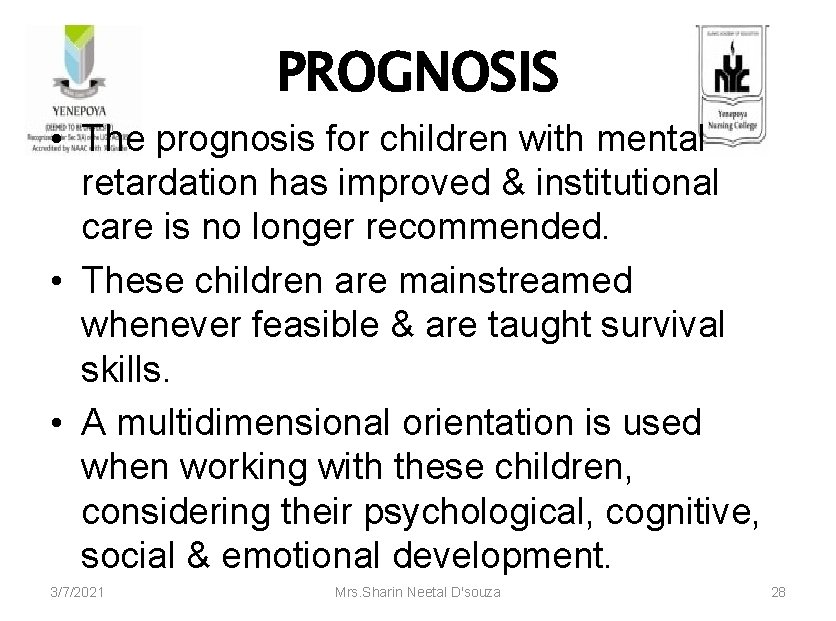 PROGNOSIS • The prognosis for children with mental retardation has improved & institutional care