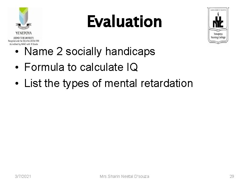 Evaluation • Name 2 socially handicaps • Formula to calculate IQ • List the