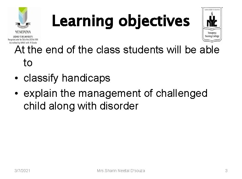 Learning objectives At the end of the class students will be able to •