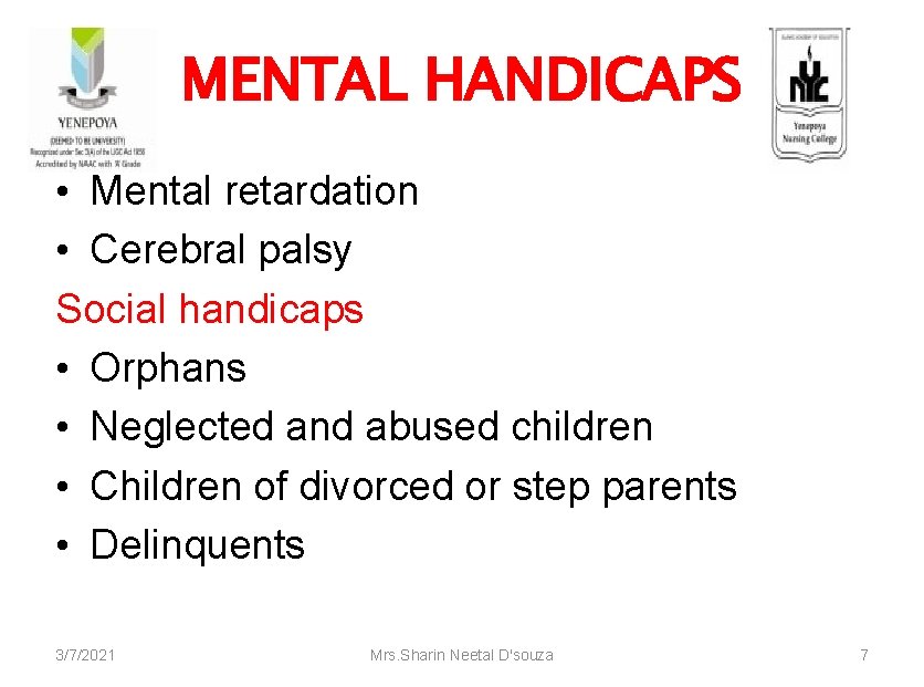 MENTAL HANDICAPS • Mental retardation • Cerebral palsy Social handicaps • Orphans • Neglected