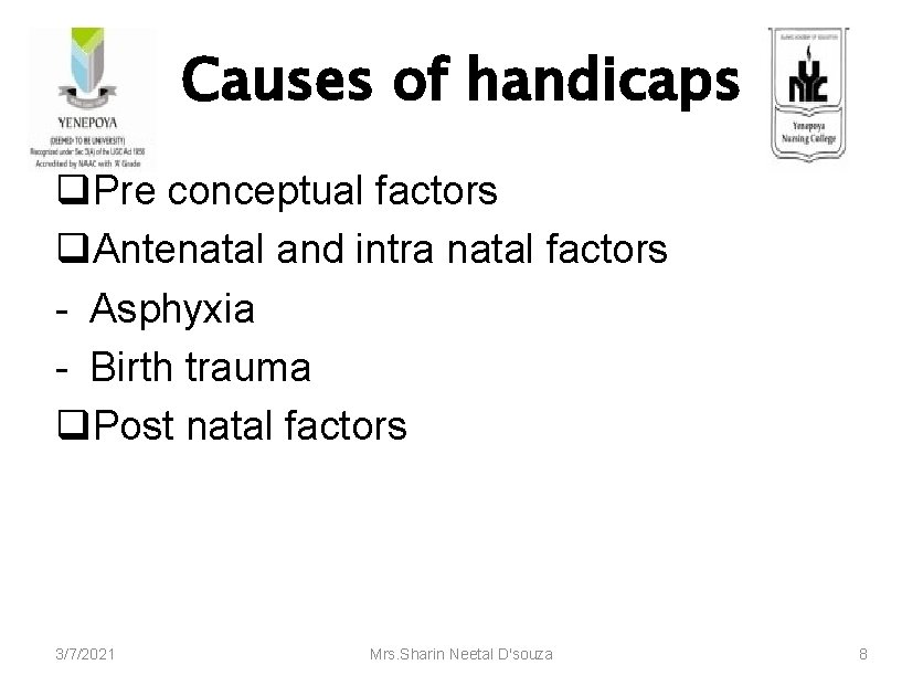 Causes of handicaps q. Pre conceptual factors q. Antenatal and intra natal factors -