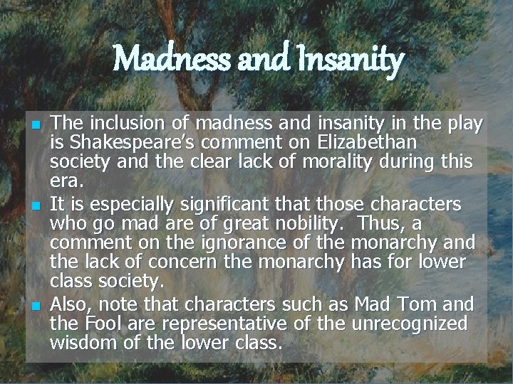 Madness and Insanity n n n The inclusion of madness and insanity in the