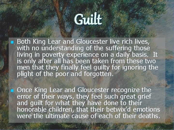 Guilt n n Both King Lear and Gloucester live rich lives, with no understanding