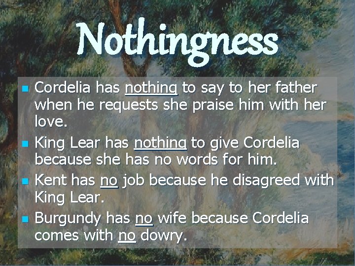 Nothingness n n Cordelia has nothing to say to her father when he requests