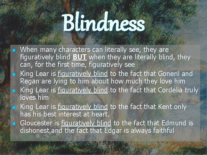 Blindness n n n When many characters can literally see, they are figuratively blind