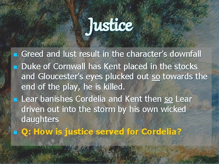 Justice n n Greed and lust result in the character’s downfall Duke of Cornwall