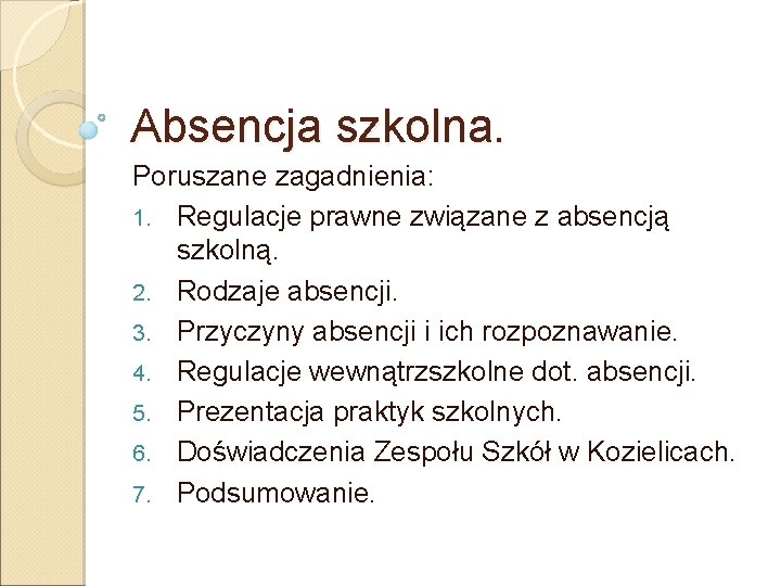 Absencja szkolna. Poruszane zagadnienia: 1. Regulacje prawne związane z absencją szkolną. 2. Rodzaje absencji.