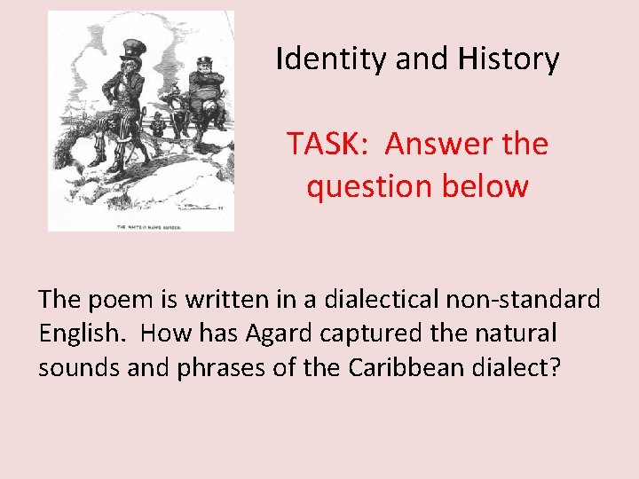 Identity and History TASK: Answer the question below The poem is written in a