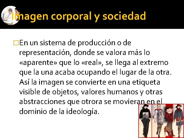 Imagen corporal y sociedad �En un sistema de producción o de representación, donde se