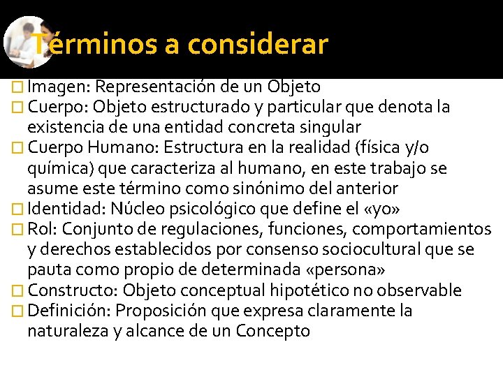 Términos a considerar � Imagen: Representación de un Objeto � Cuerpo: Objeto estructurado y