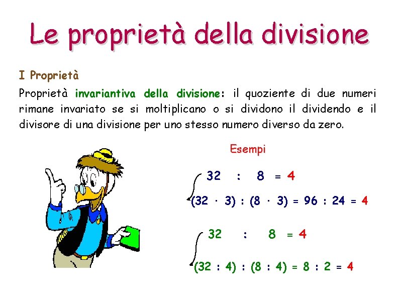Le proprietà della divisione I Proprietà invariantiva della divisione: il quoziente di due numeri