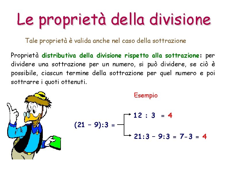 Le proprietà della divisione Tale proprietà è valida anche nel caso della sottrazione Proprietà