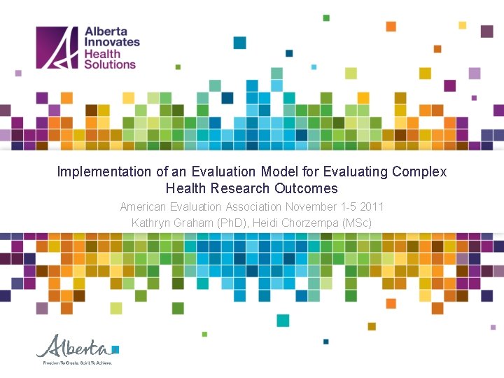 Implementation of an Evaluation Model for Evaluating Complex Health Research Outcomes American Evaluation Association