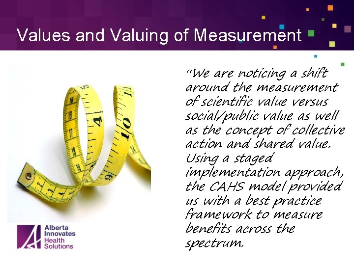 Values and Valuing of Measurement “We are noticing a shift around the measurement of