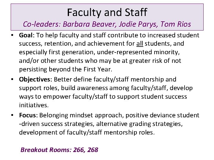 Faculty and Staff Co-leaders: Barbara Beaver, Jodie Parys, Tom Rios • Goal: To help