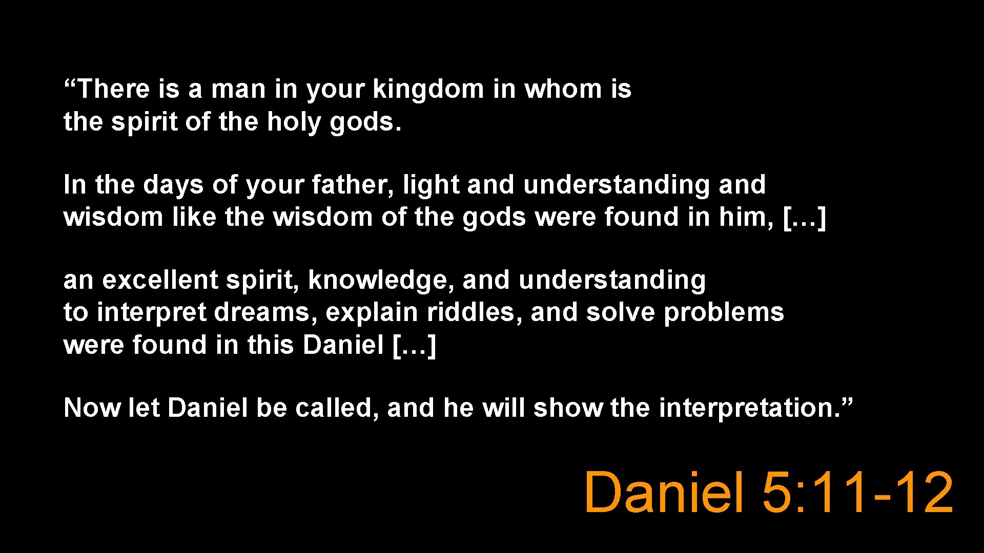 “There is a man in your kingdom in whom is the spirit of the