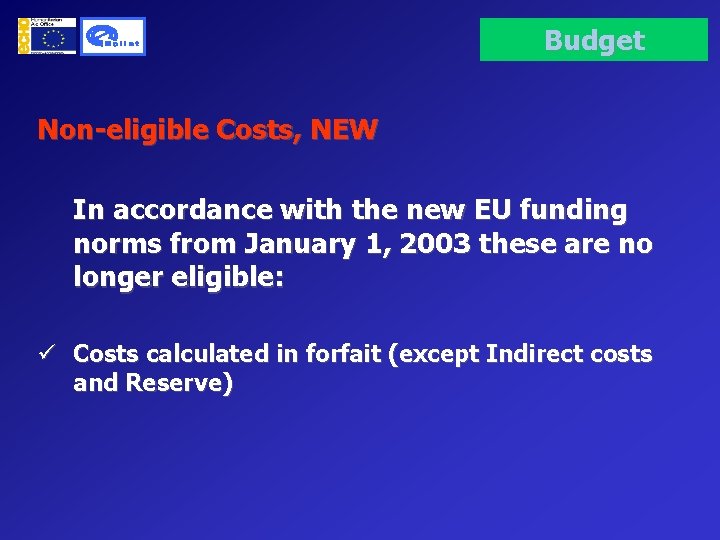 Budget Non-eligible Costs, NEW In accordance with the new EU funding norms from January