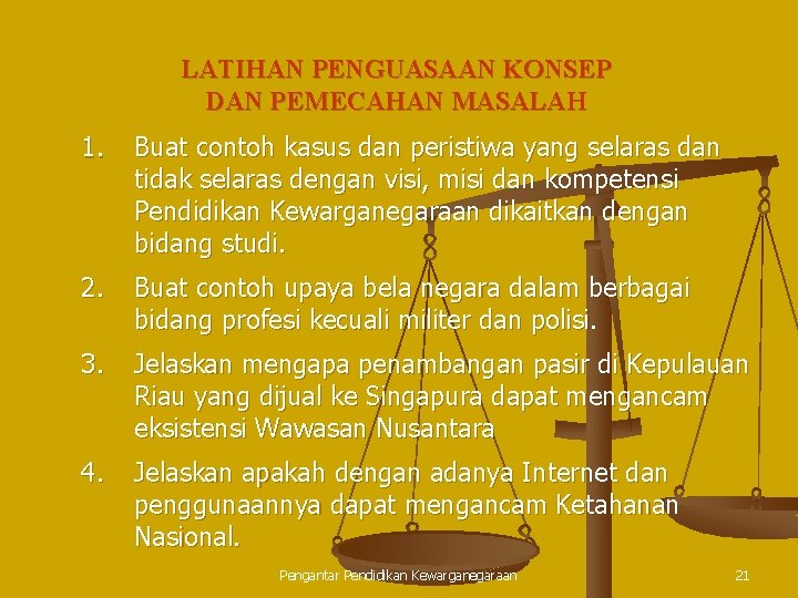 LATIHAN PENGUASAAN KONSEP DAN PEMECAHAN MASALAH 1. Buat contoh kasus dan peristiwa yang selaras