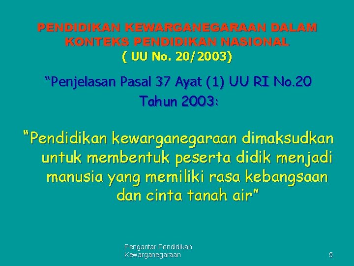 PENDIDIKAN KEWARGANEGARAAN DALAM KONTEKS PENDIDIKAN NASIONAL ( UU No. 20/2003) “Penjelasan Pasal 37 Ayat