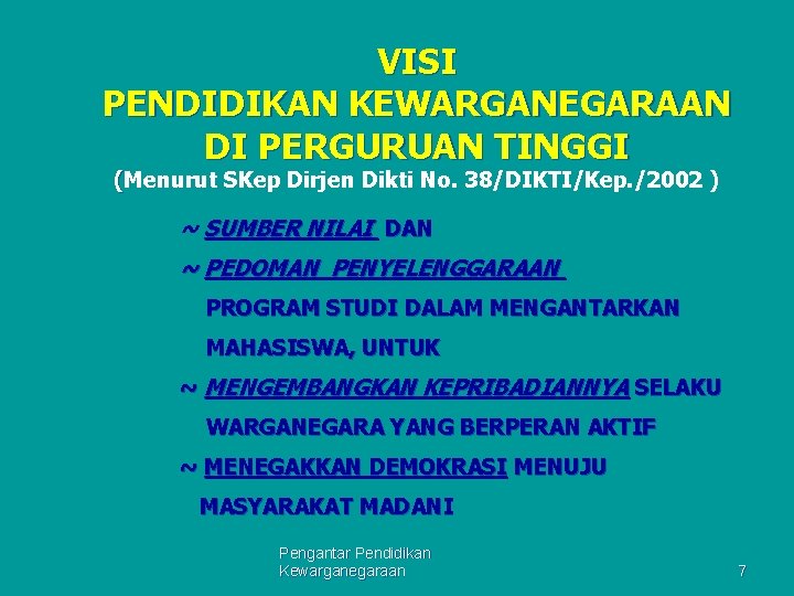 VISI PENDIDIKAN KEWARGANEGARAAN DI PERGURUAN TINGGI (Menurut SKep Dirjen Dikti No. 38/DIKTI/Kep. /2002 )