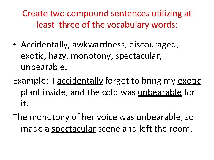 Create two compound sentences utilizing at least three of the vocabulary words: • Accidentally,