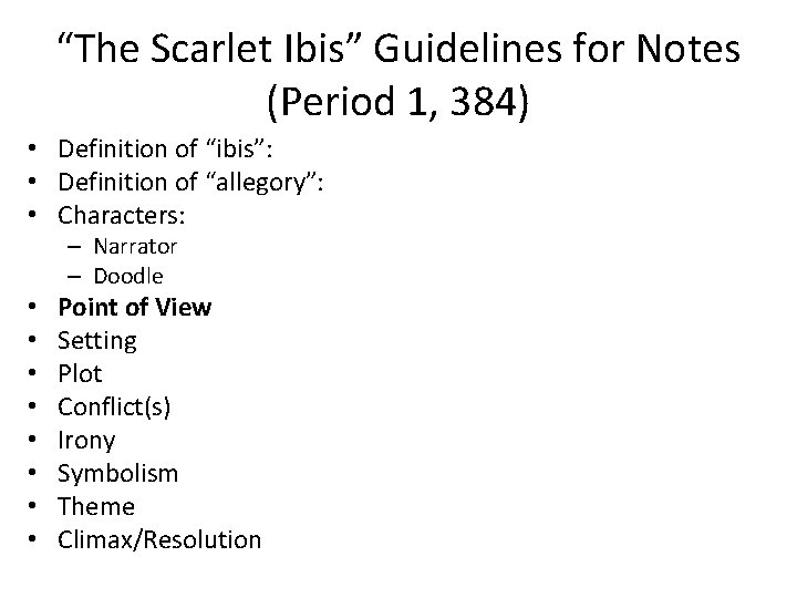 “The Scarlet Ibis” Guidelines for Notes (Period 1, 384) • Definition of “ibis”: •