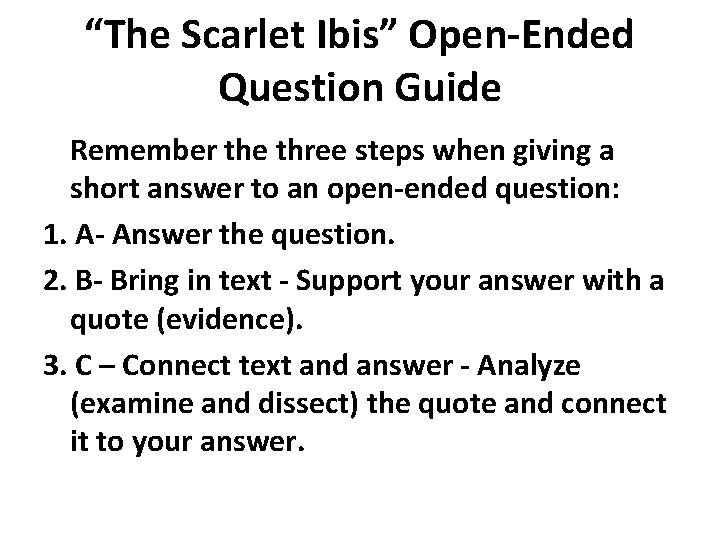 “The Scarlet Ibis” Open-Ended Question Guide Remember the three steps when giving a short