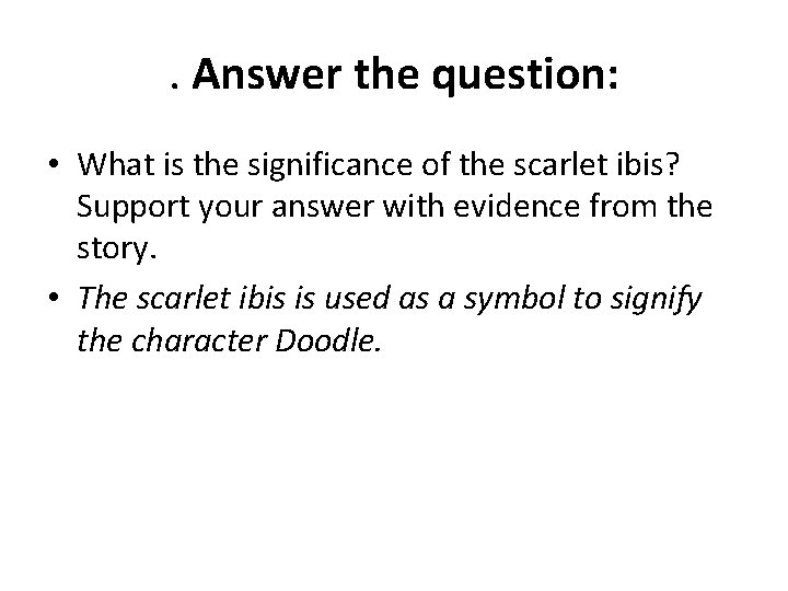 . Answer the question: • What is the significance of the scarlet ibis? Support
