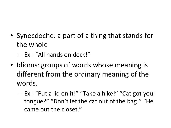  • Synecdoche: a part of a thing that stands for the whole –
