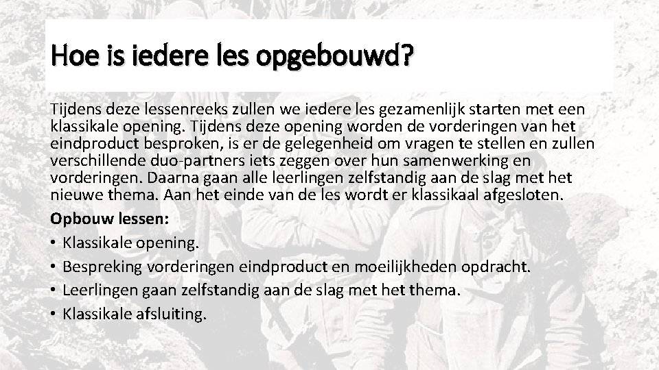 Hoe is iedere les opgebouwd? Tijdens deze lessenreeks zullen we iedere les gezamenlijk starten