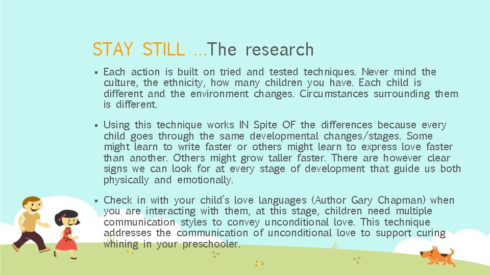 STAY STILL …The research § Each action is built on tried and tested techniques.