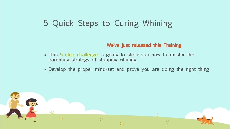 5 Quick Steps to Curing Whining We’ve just released this Training § This 5