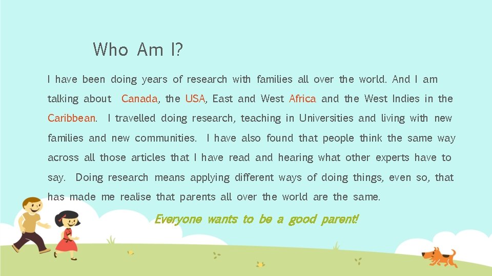 Who Am I? I have been doing years of research with families all over