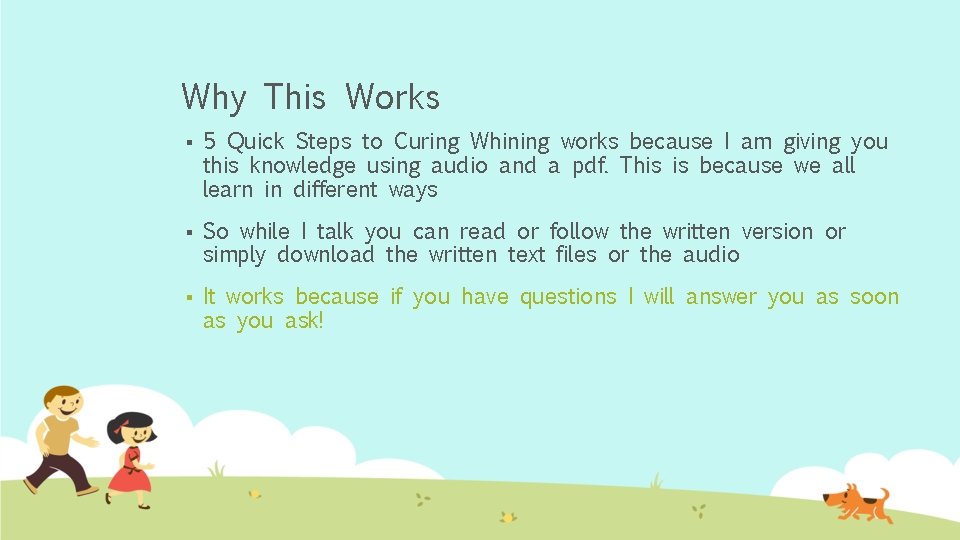 Why This Works § 5 Quick Steps to Curing Whining works because I am