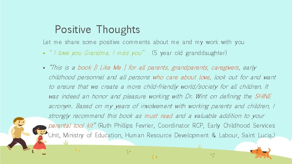 Positive Thoughts Let me share some positive comments about me and my work with