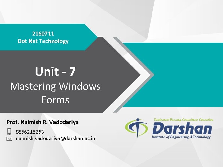 2160711 Dot Net Technology Unit - 7 Mastering Windows Forms Prof. Naimish R. Vadodariya