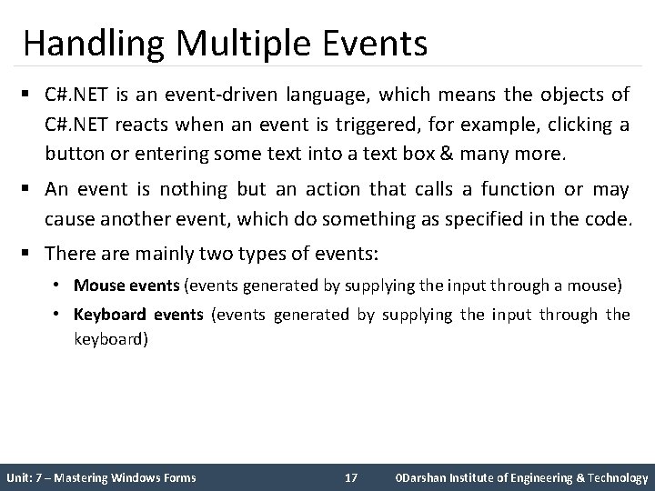 Handling Multiple Events § C#. NET is an event-driven language, which means the objects