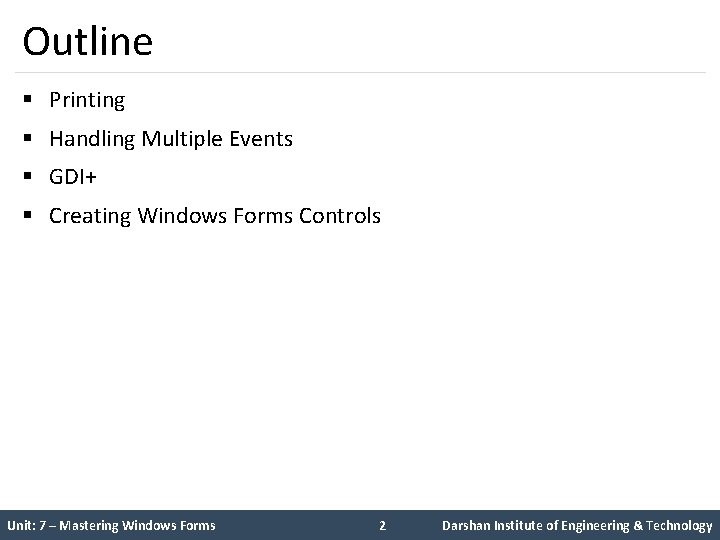 Outline § Printing § Handling Multiple Events § GDI+ § Creating Windows Forms Controls