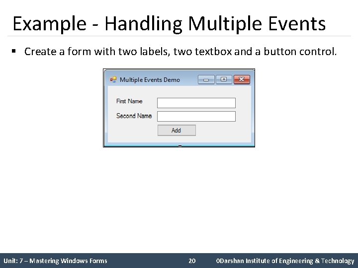 Example - Handling Multiple Events § Create a form with two labels, two textbox